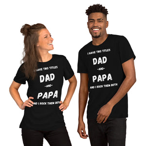 Dad And Papa Shirt, Dad Shirt, Father's Day Gift, Fathers Day Shirt, Funny Dad Shirt, I Have Two Titles Dad And Papa Shirt, Dad T-Shirt