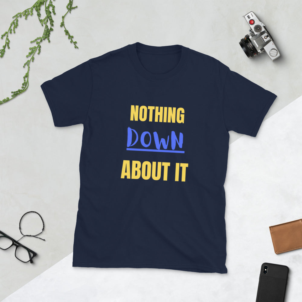 nothing Down about it Short-Sleeve Unisex T-Shirt