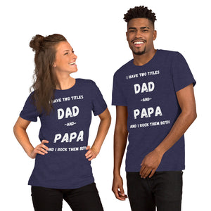 Dad And Papa Shirt, Dad Shirt, Father's Day Gift, Fathers Day Shirt, Funny Dad Shirt, I Have Two Titles Dad And Papa Shirt, Dad T-Shirt