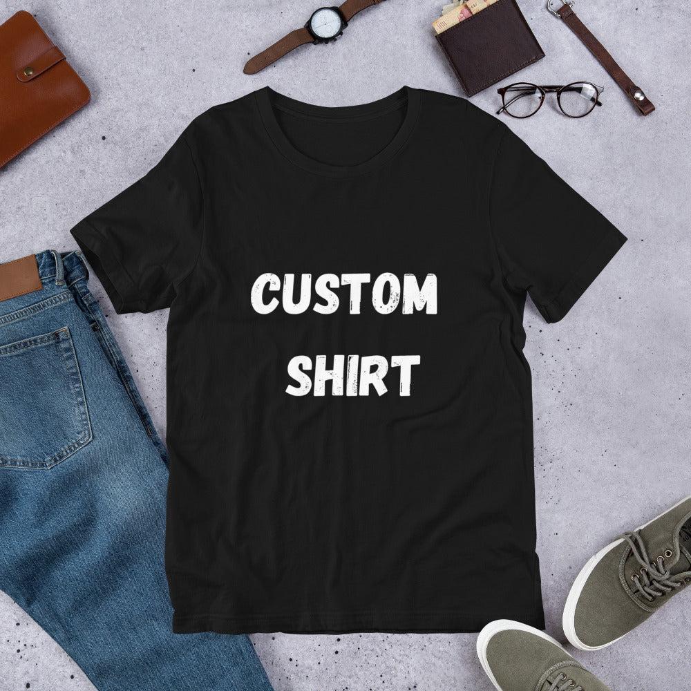 Your text Here, Personalized Shirts, Customized Shirt, Custom Tshirt, Personalize T-shirt , Unisex Tee, Add your own text, Design Your Own