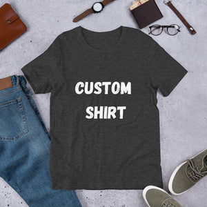 Your text Here, Personalized Shirts, Customized Shirt, Custom Tshirt, Personalize T-shirt , Unisex Tee, Add your own text, Design Your Own